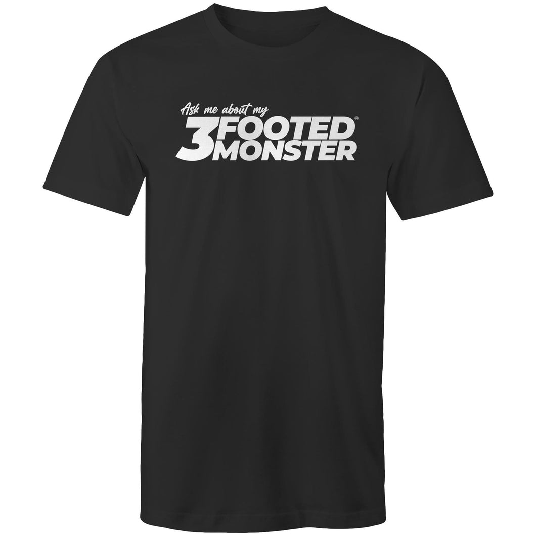 Ask me about my 3 Footed Monster - T-Shirt